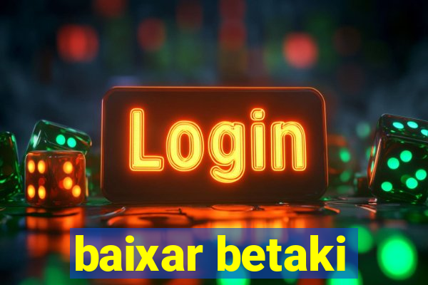 baixar betaki